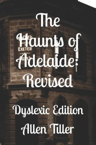 The Haunts of Adelaide: Revised: Dyslexic Edition