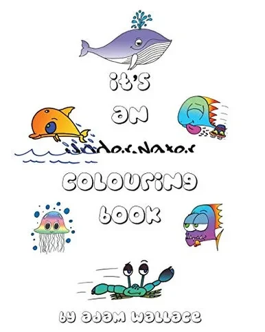 It's an Underwater Colouring Book (Adam Wallace Colouring Books)