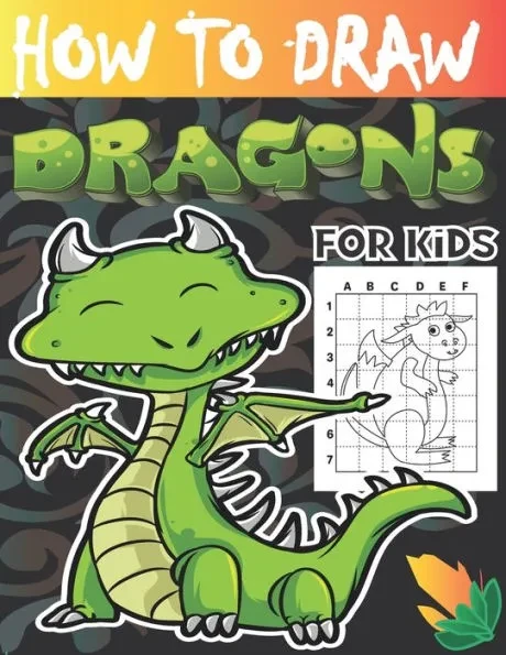 How to draw dragons for kids: Drawing Cute and Adorable Dragons Step-By-Step (learn to draw dragons for kids).