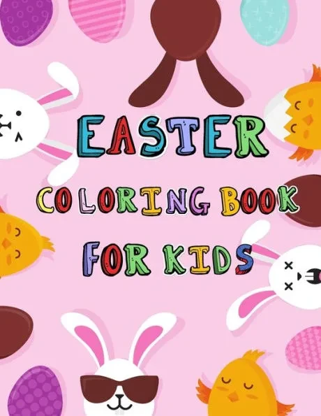 Easter Coloring Book for Kids: 62 Funny Easter Coloring Pages, Perfect Gift for Kids, a Collection of Fun and Easy Happy Easter Coloring Pages for Ki