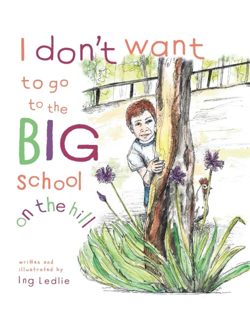 I Don't Want To Go To The Big School On The Hill: Me and Mister C (Mister C Book)