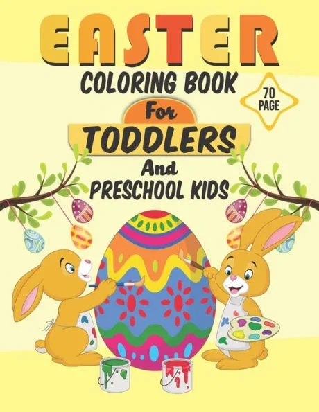 Easter Coloring Book For Toddlers And Preschool Kids: Easter Activity Coloring Book For Kids Ages, Happy Easter Bunny Coloring Book For Preschoolers,