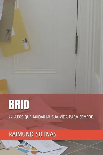 Brio: 27 Atos Que Mudarão Sua Vida Para Sempre.