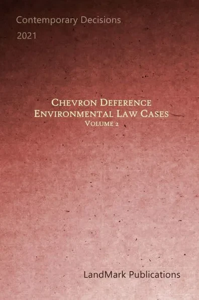 Chevron Deference: Environmental Law Cases: Volume 2