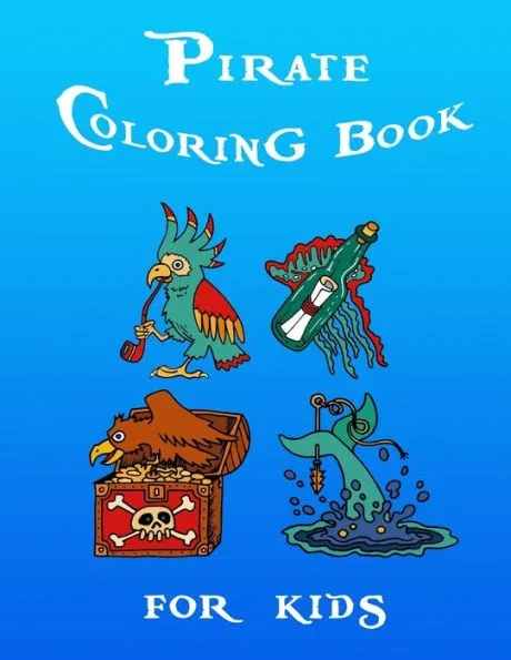 Pirate Coloring Book: Pirate Coloring Book for kids: Pirate theme coloring book for kids, boys or girls, Coloring Activity Book for Kids wit