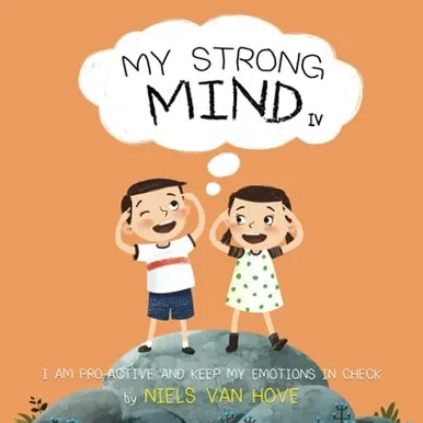 My Strong Mind IV: I am Pro-active and Keep my Emotions in Check (Social Skills & Mental Health for Kids)