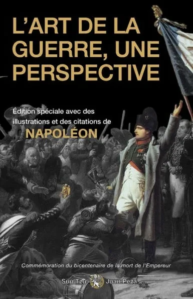 L'Art de la Guerre, une Perspective CommÃ©moration du bicentenaire de la mort de l'empereur (illustrÃ©e et annotÃ©e): Ã‰dition spÃ©ciale avec des illustrat