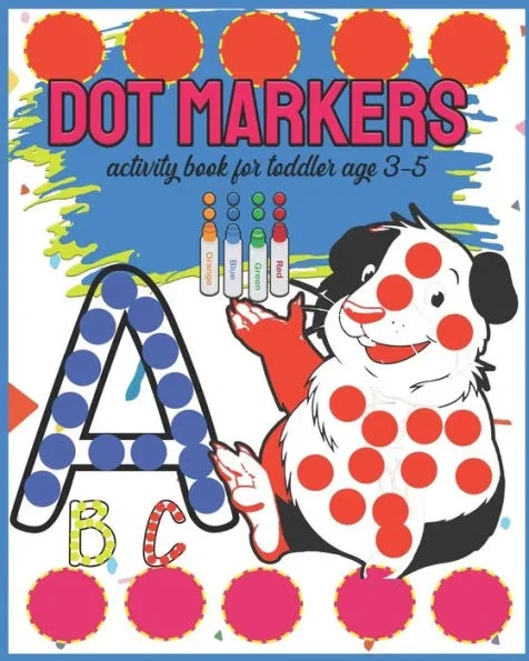 Dot Markers Activity Book For Toddler Age 3-5: Easy Big Dots Coloring Book For Kids & Toddlers with cute animal Guinea Pig Coloring BookPreschool Prac