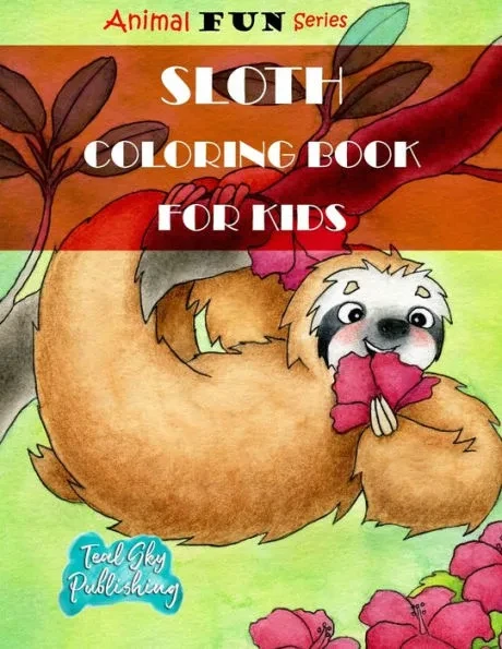Sloth Coloring Book for Kids: A Fun Sloth Coloring Book for toddlers With Yoga Sloth, Fun Sloth, Lazy and sleepy sloth and Silly Sloth - Perfect for