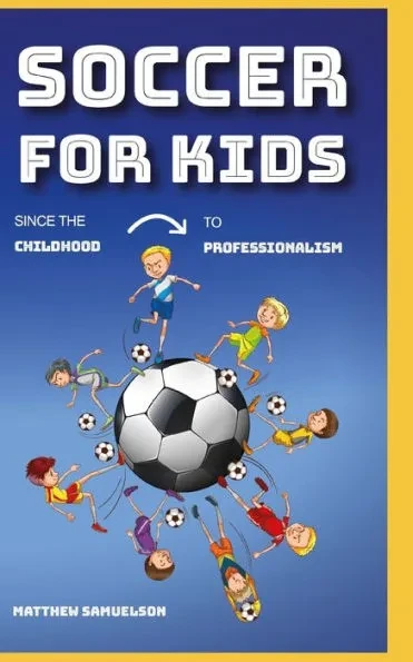 Soccer for Kids: since the childhood to professionalism