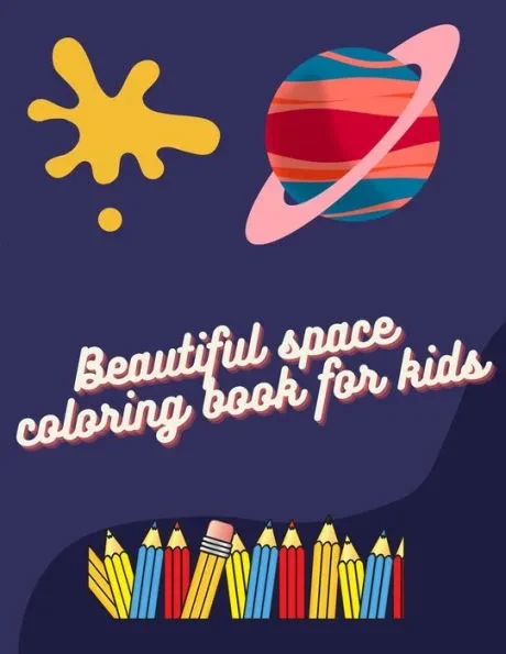 Beautiful space coloring book for kids: best space coloring book for kids 4-8 years old, solar system coloring book for kids, Alien space creatures, s