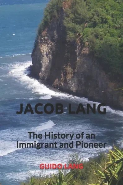 Jacob Lang: The History of an Immigrant and Pioneer