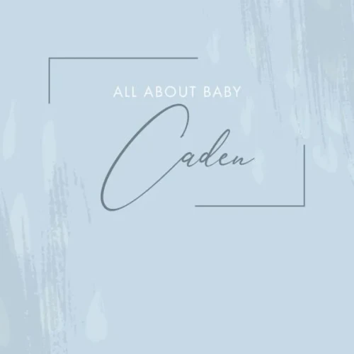 All About Baby Caden: [ Modern Baby Journal ] From Pregnancy to 1st Birthday - Minimalist Soft Blue Abstract Design
