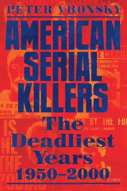 American Serial Killers: The Deadliest Years 1950-2000