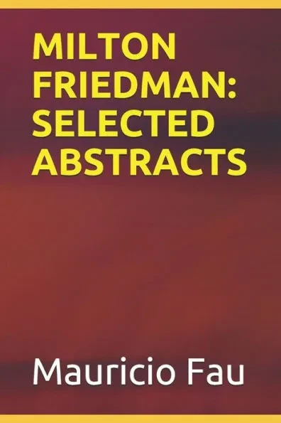 Milton Friedman: Selected Abstracts