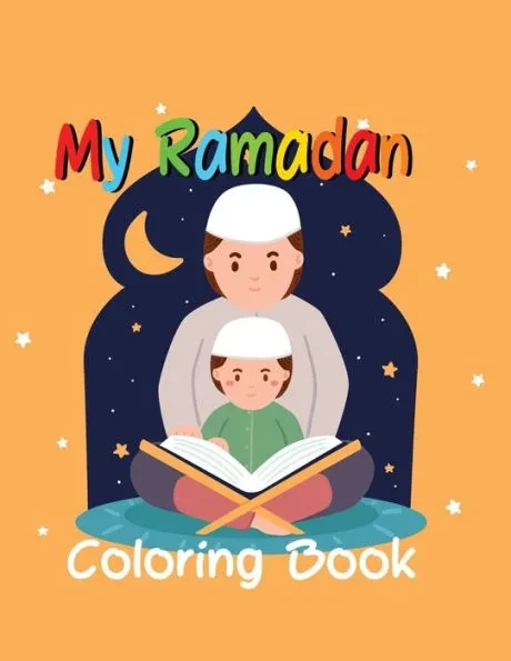 My Ramadan Coloring Book: Islamic Pictures to Color for Kids from 4 years, Muslims and Islam Motifs to make a good Ramadan