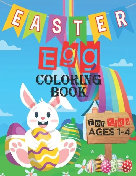 Easter Egg Coloring Book For Kids Ages 1-4: Cute Easter Coloring Book Gift for Little Kids Funny Easter Eggs Coloring Book for Toddlers and Preschool