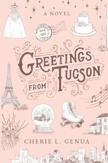 Greetings from Tucson: A collection of letters between sisters (Inspired by a true story)