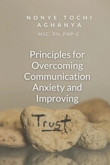 Principles for Overcoming Communication Anxiety and Improving Trust