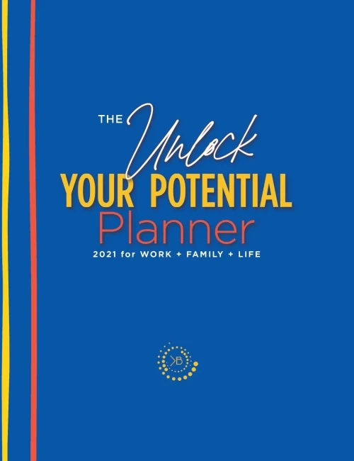 The Unlock Your Potential Planner - 2021 for Work + Family + Life - 9780578822525