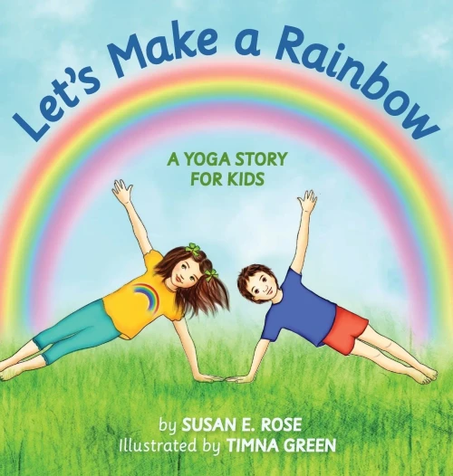 Let's Make a Rainbow: A Yoga Story for Kids - Hardcover