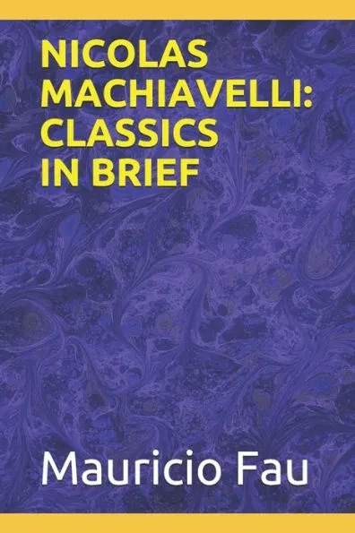 Nicolas Machiavelli: Classics in Brief