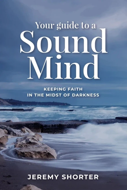 Your Guide To A Sound Mind: Keeping Faith In The Midst Of Darkness - Paperback