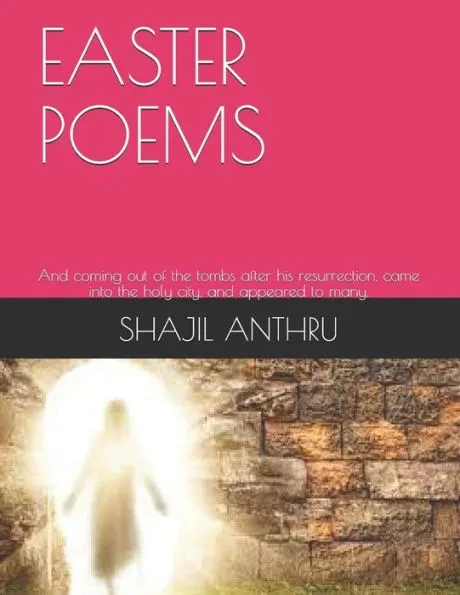 Easter Poems: And coming out of the tombs after his resurrection, came into the holy city, and appeared to many.