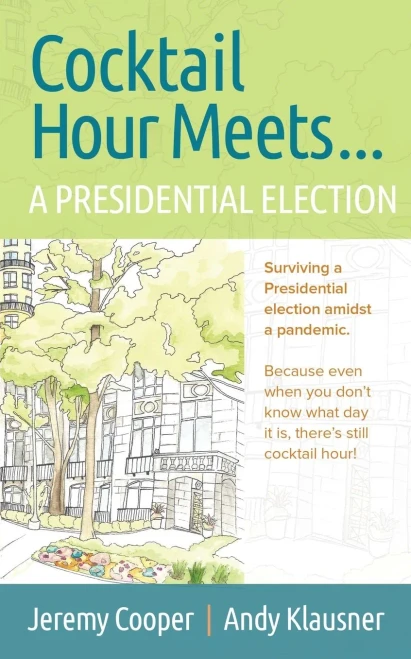 Cocktail Hour Meets...A Presidential Election: Surviving a Presidential election amidst a pandemic. Because even when you dont know what day it is, theres still cocktail hour!