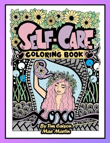 Self-Care Coloring Book for Teens and Adults: Perfect coloringbook for Mindfulness, Rest and Relaxation