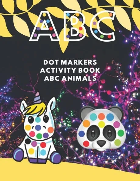 Abc dot markers activity book abc animals: dot marker coloring books for kids and Girls ages 3-5