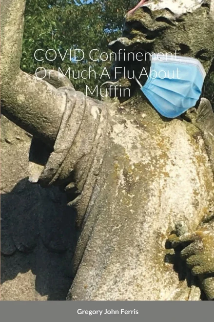 COVID Confinement, Or Much A Flu About Muffin