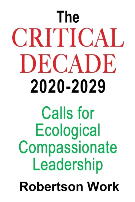 THE CRITICAL DECADE 2020 - 2029: Calls for Ecological Compassionate Leadership
