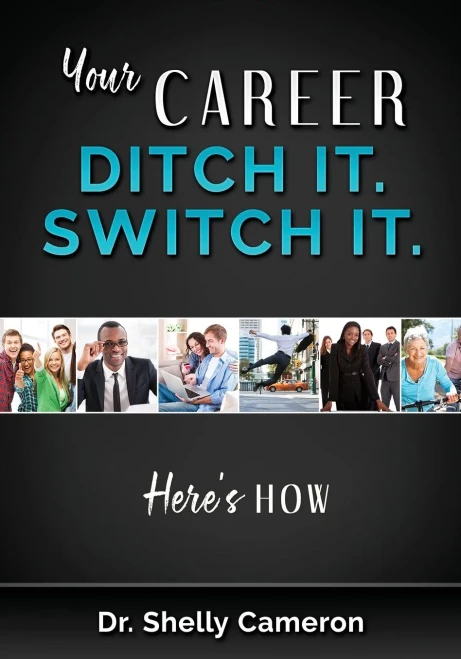 Your Career: Ditch It. Switch It.: For those who are stressed and Frustrated and Want a Change