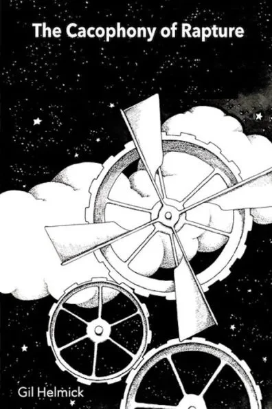 The Cacophony of Rapture: poems by Gil Helmick