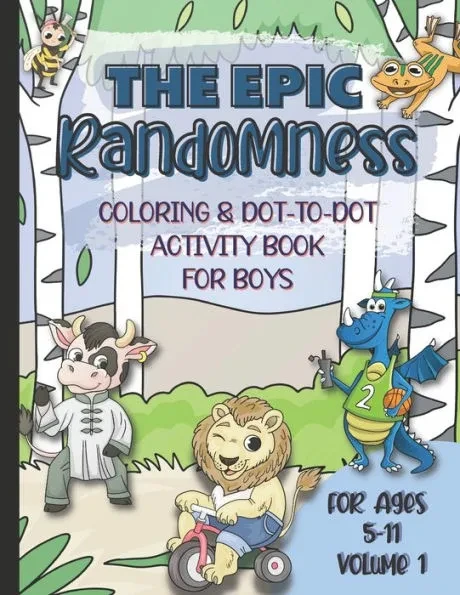 The Epic Randomness Coloring & Dot-To-Dot Activity Book Vol 1.: For Boys Ages 5-11