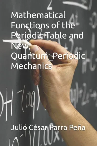 Mathematical Functions of the Periodic Table and New Quantum_Periodic Mechanics