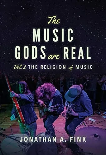 The Music Gods are Real: Volume 2 - The Religion of Music (2) - Hardcover