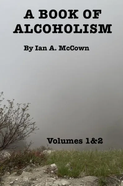 A Book Of Alcoholism: Volume 1 & 2