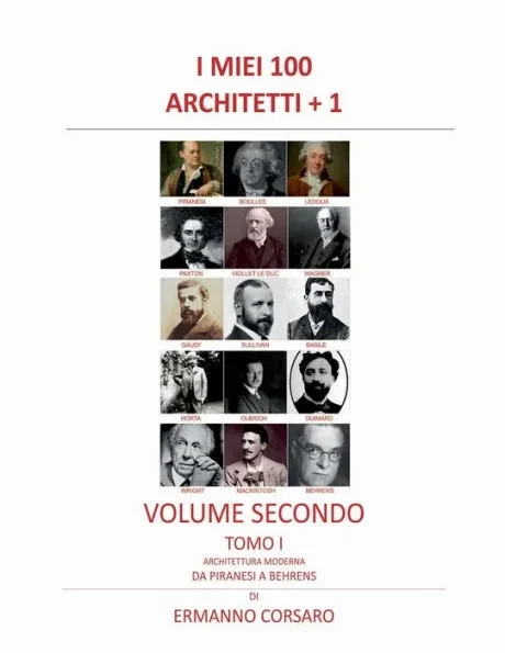 I Miei 100 Architetti + 1 - Volume II - Tomo I: Architettura Moderna - Da PIRANESI a BEHRENS