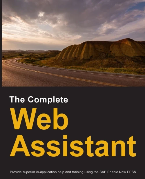 The Complete Web Assistant: Provide in-application help and training using the SAP Enable Now EPSS