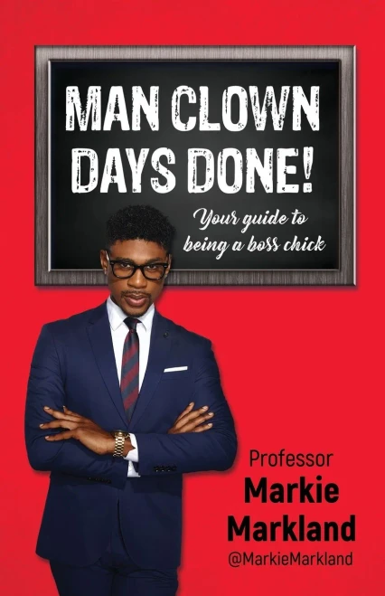 Man Clown Days Done: Your guide to being a boss chick
