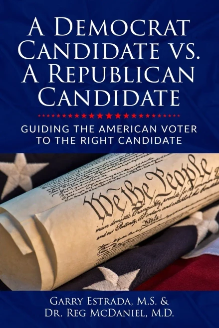 A Democrat Candidate vs. A Republican Candidate: Guiding the American Voter to the Right Candidate (A Voter's Guide)