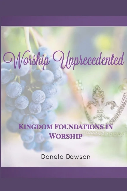 Worship Unprecedented: Kingdom Foundations in Worship