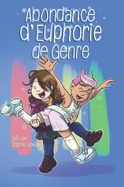 Abondance d'Euphorie de Genre: BDs par Sophie Labelle
