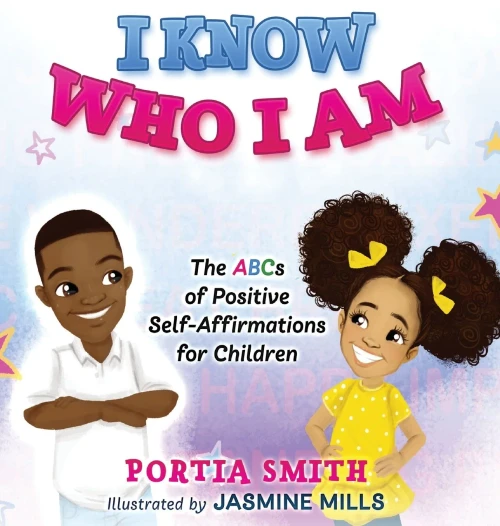 I Know Who I Am: The ABCs of Positive Self-Affirmations for Children - Hardcover