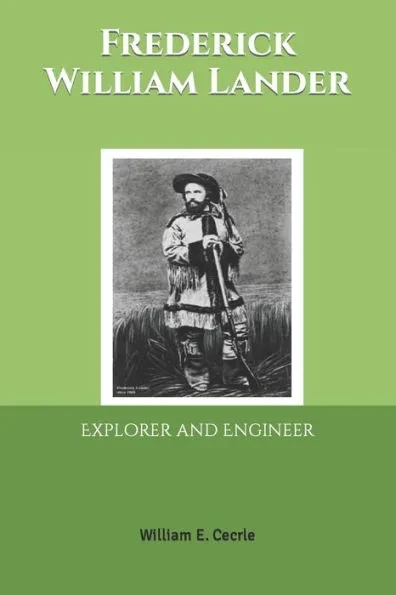 Frederick William Lander: Explorer and Engineer