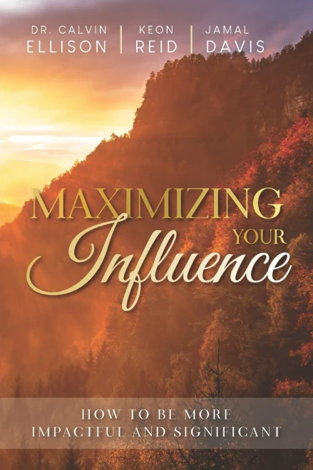 MAXIMIZING YOUR INFLUENCE: HOW TO BE MORE IMPACTFUL AND SIGNIFICANT