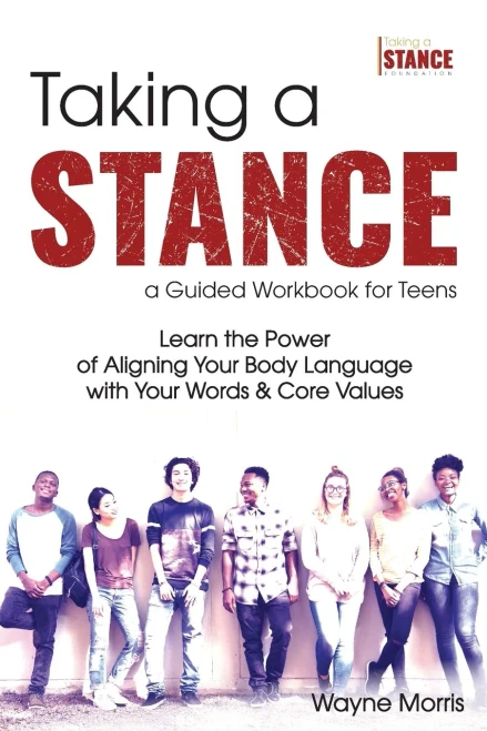 Taking a Stance Guided Workbook for Teens: Learn the Power of Aligning Your Body Language with Your Words & Core Values