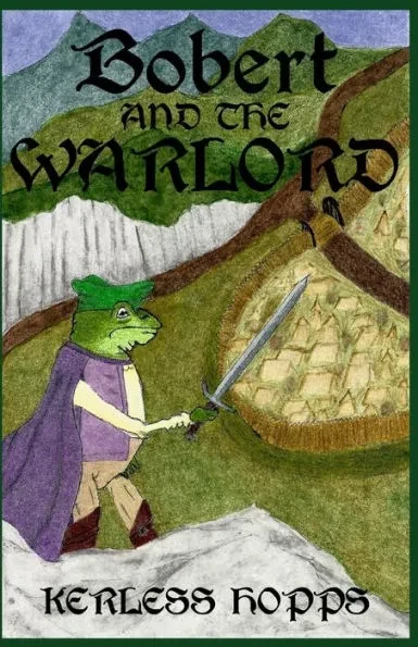 Bobert and the Warlord: As translated by Kerless Hopps